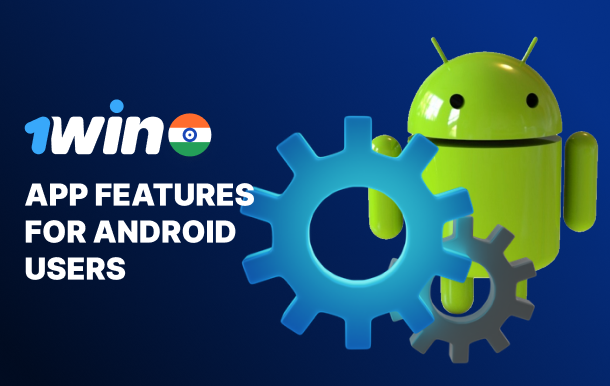 Unique benefits of using 1win on Android smartphones